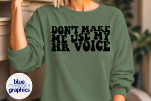 Don't Make Me Use My HR Voice