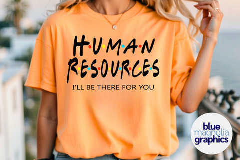 Human Resources I'll Be There for You